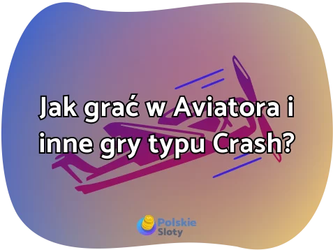 Jak grać w Aviatora i inne gry typu Crash?