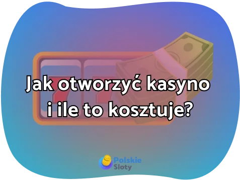 Jak otworzyć kasyno i ile to kosztuje? Koszty, zyski i pułapki