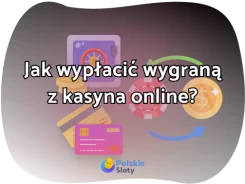Jak wypłacić wygraną z kasyna online
