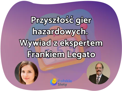 Przyszłość gier hazardowych. Wywiad z ekspertem Frankiem Legato
