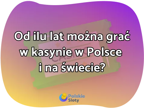Ile trzeba mieć lat, żeby wejść do kasyna?